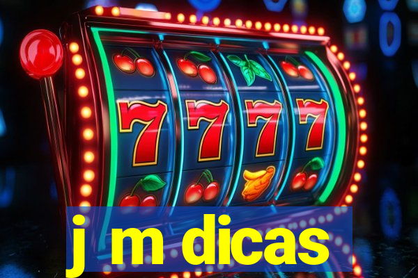 j m dicas